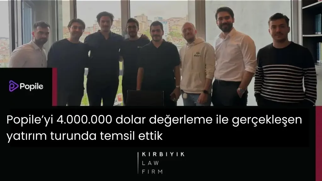 Popile’yi 4.000.000 dolar değerleme ile gerçekleşen yatırım turunda temsil ettik